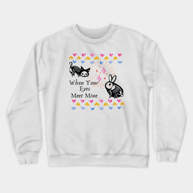 When Your Eyes Meet Mine Crewneck Sweatshirt by Persius Vagg